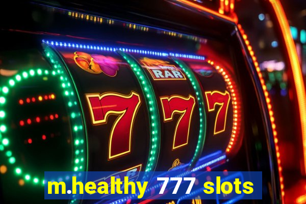 m.healthy 777 slots