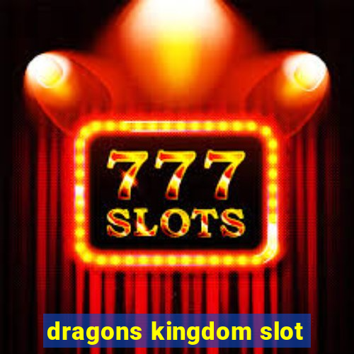 dragons kingdom slot