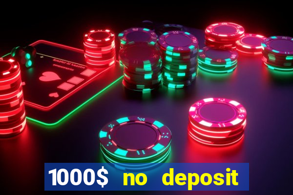 1000$ no deposit bonus casino