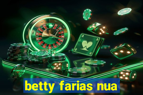 betty farias nua