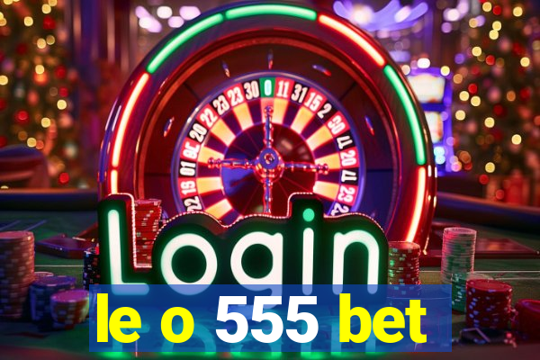 le o 555 bet