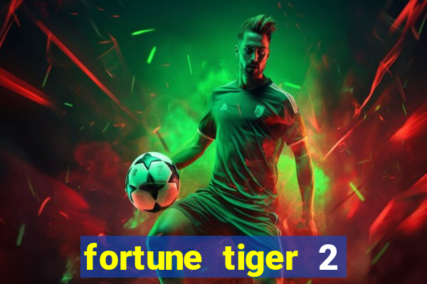 fortune tiger 2 demo free