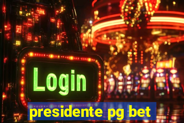 presidente pg bet