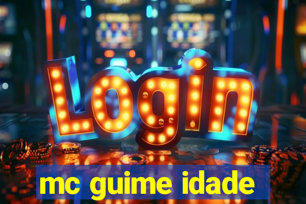 mc guime idade