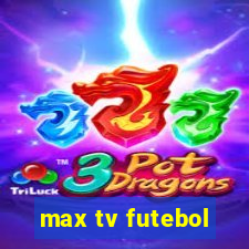 max tv futebol