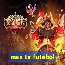 max tv futebol