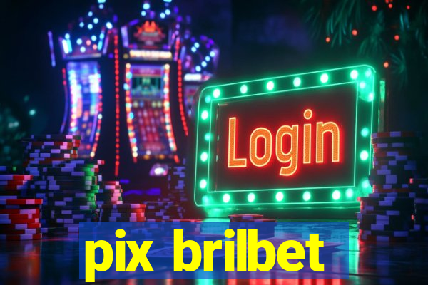 pix brilbet