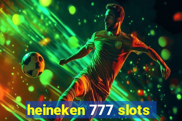 heineken 777 slots