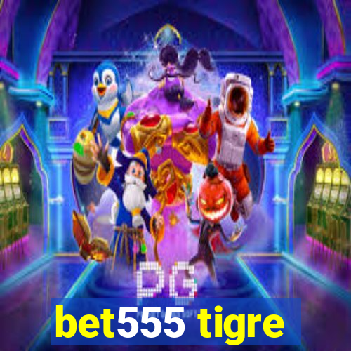 bet555 tigre