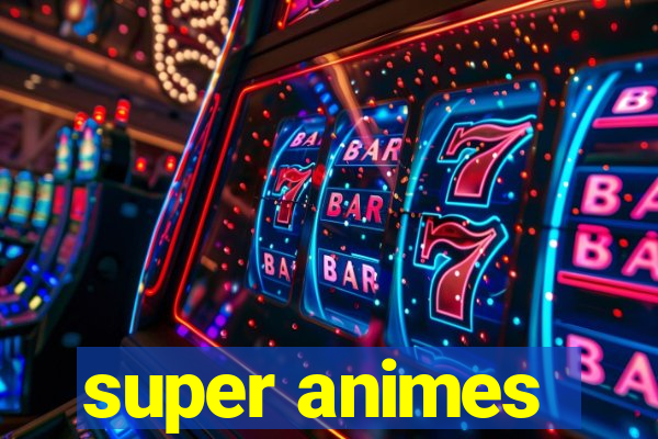 super animes