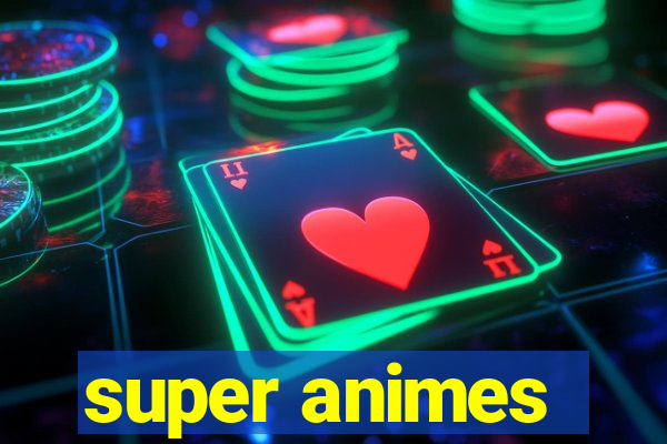 super animes