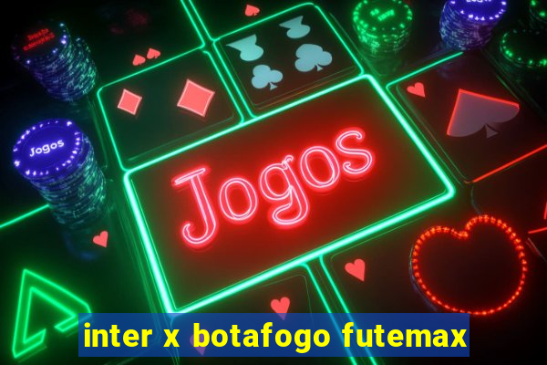 inter x botafogo futemax