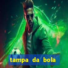 tampa da bola futebol ao vivo hoje