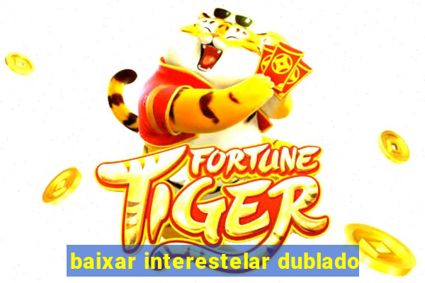 baixar interestelar dublado