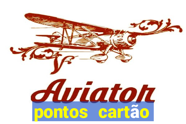 pontos cartão porto seguro