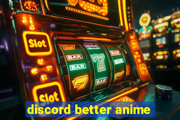 discord better anime