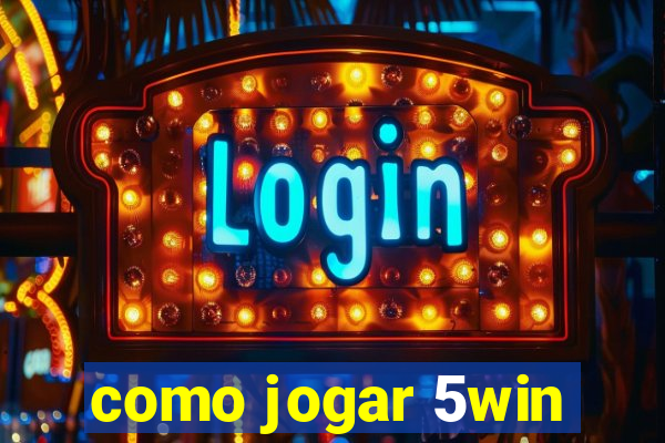 como jogar 5win