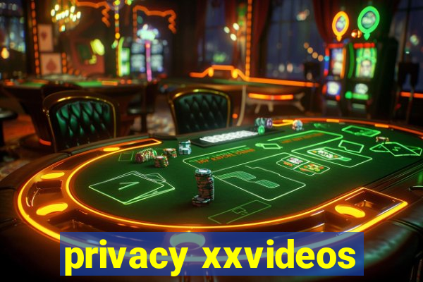 privacy xxvideos