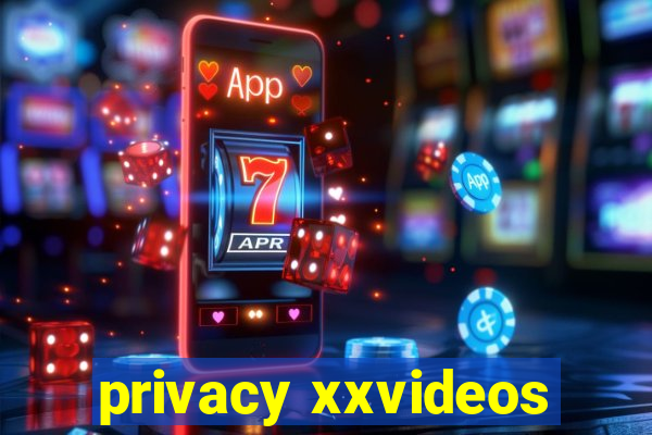 privacy xxvideos