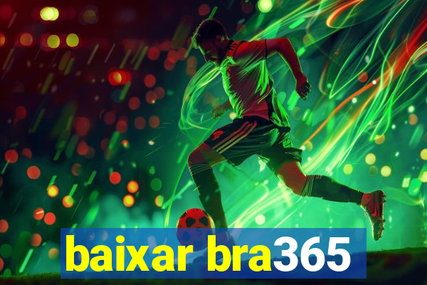 baixar bra365