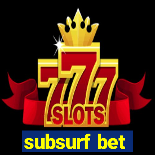 subsurf bet