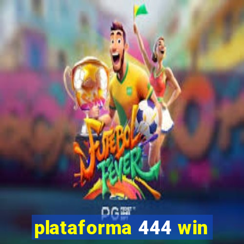 plataforma 444 win