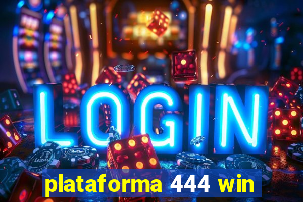 plataforma 444 win