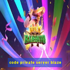 code private server blaze