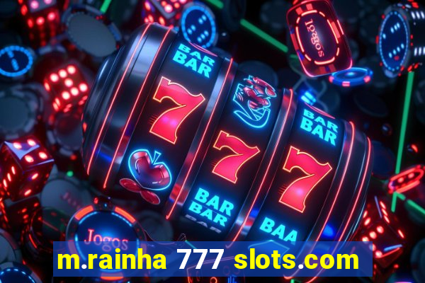 m.rainha 777 slots.com