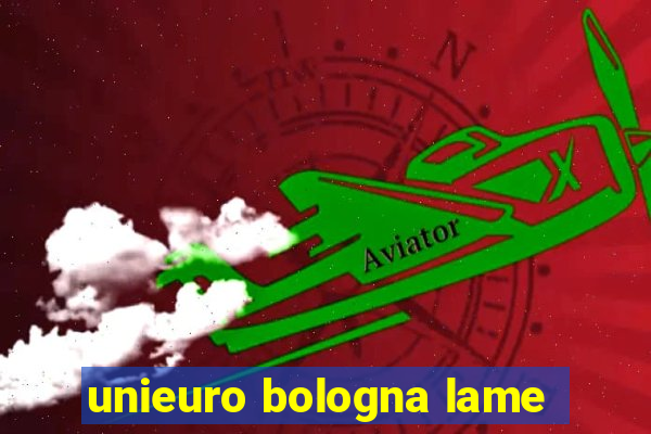 unieuro bologna lame