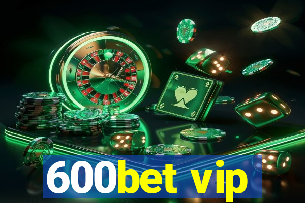 600bet vip