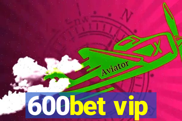 600bet vip