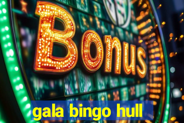 gala bingo hull