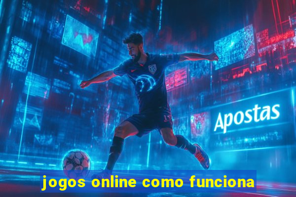 jogos online como funciona