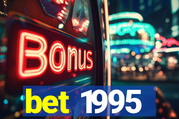 bet 1995