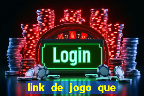 link de jogo que dá dinheiro