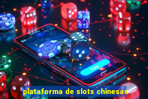 plataforma de slots chinesas