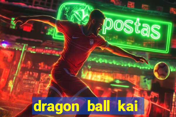 dragon ball kai dublado online