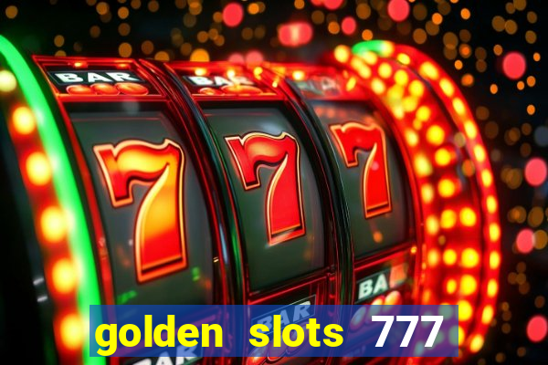 golden slots 777 paga mesmo