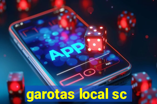 garotas local sc