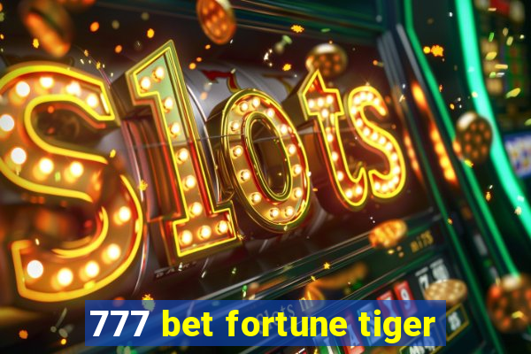 777 bet fortune tiger