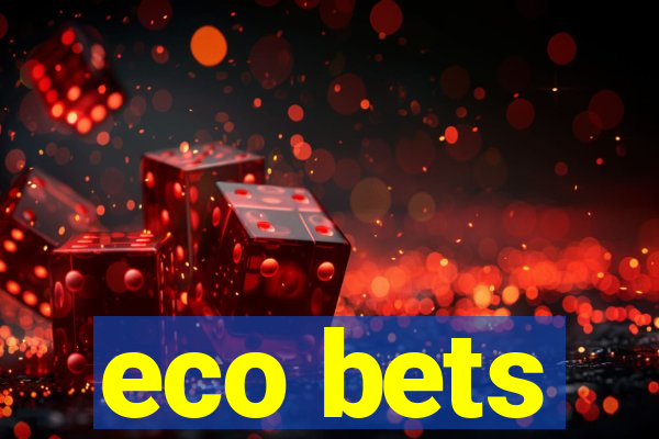 eco bets