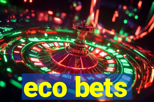 eco bets