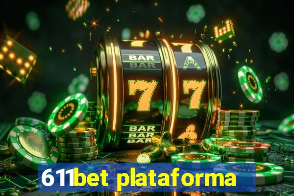 611bet plataforma