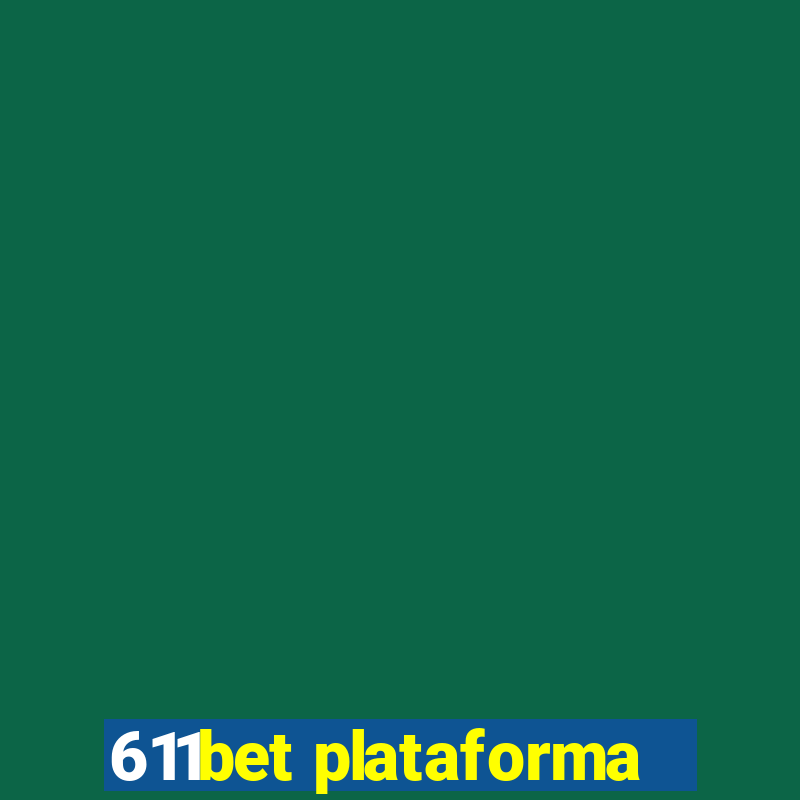 611bet plataforma