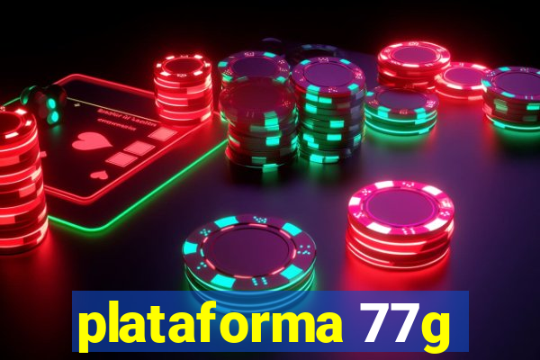 plataforma 77g