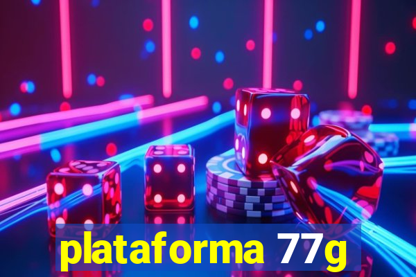 plataforma 77g