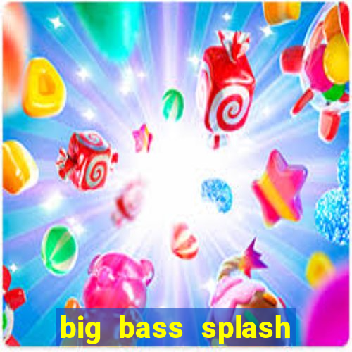 big bass splash demo betano