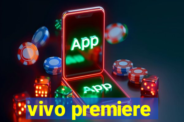 vivo premiere