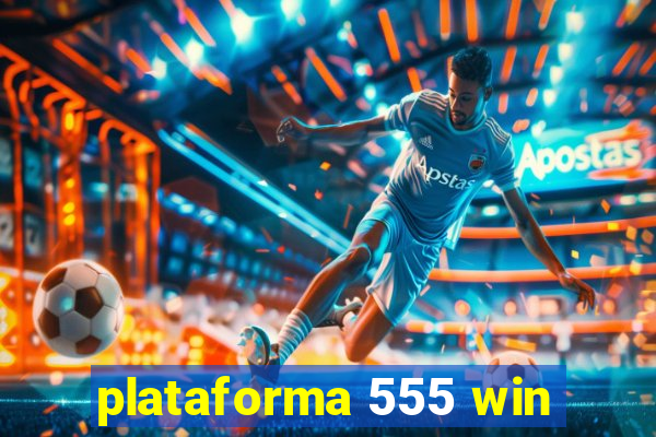 plataforma 555 win